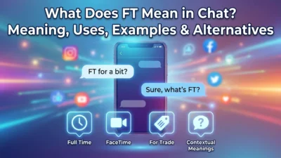 What does FT mean in chat? Learn the meaning, uses, examples, and common alternatives