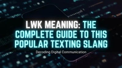 LWK meaning explained with examples of this popular texting slang and its common uses