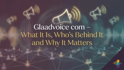Glaadvoice.com explained, including what it is, who is behind it, and why the website matters
